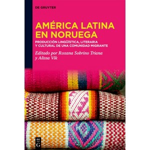 América Latina En Noruega​ - by  Roxana Sobrino Triana & Alissa Vik (Hardcover) - 1 of 1