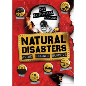 DIY Survival Manual: Natural Disasters - by  Ben Hubbard (Paperback) - 1 of 1