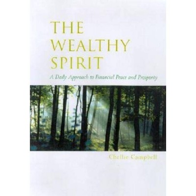 The Wealthy Spirit - by  Chellie Campbell (Paperback)