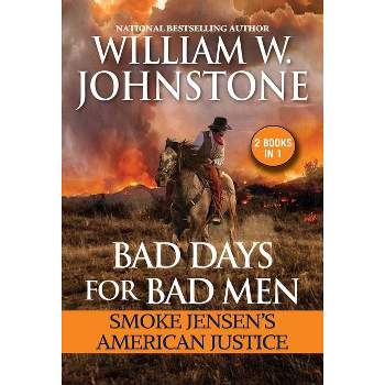 Bad Days for Bad Men: Smoke Jensen's American Justice - by  William W Johnstone & J a Johnstone (Paperback)