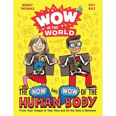 Wow in the World: The How and Wow of the Human Body - by  Mindy Thomas & Guy Raz (Hardcover)