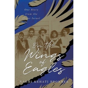On the Wings of Eagles - by  Naomi Kehati Bronner (Paperback) - 1 of 1