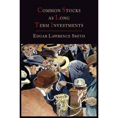 Common Stocks as Long Term Investments - by  Edgar Lawrence Smith (Paperback)