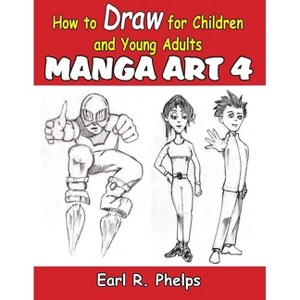 How to Draw for Children and Young Adult - by  Earl Phelps (Paperback) - 1 of 1