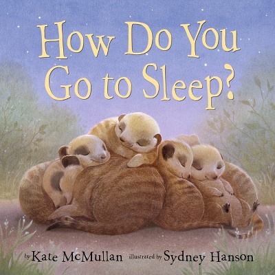 How Do You Go to Sleep? - by  Kate McMullan (Board Book)