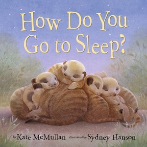 How Do You Go to Sleep? - by  Kate McMullan (Board Book) - 1 of 1
