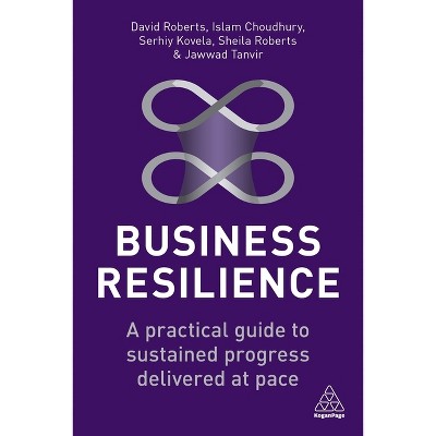 Business Resilience - by David Roberts & Islam Choudhury & Serhiy Kovela & Sheila Roberts & Jawwad Tanvir