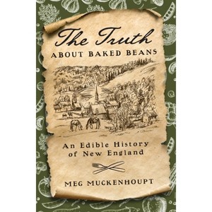 The Truth about Baked Beans - by  Meg Muckenhoupt (Hardcover) - 1 of 1