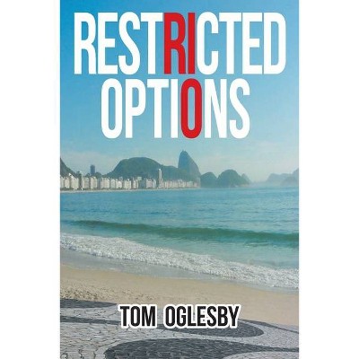 Restricted Options - by  Tom Oglesby (Paperback)