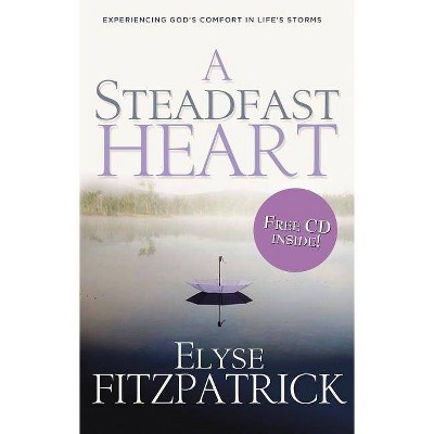  A Steadfast Heart - by  Elyse Fitzpatrick (Paperback) 