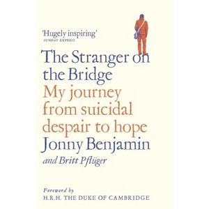 The Stranger on the Bridge - by  Jonny Benjamin & Britt Pflüger (Paperback) - 1 of 1