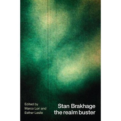 Stan Brakhage the Realm Buster - by  Marco Lori & Esther Leslie (Paperback)