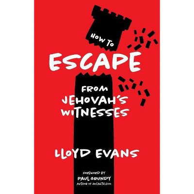 How to Escape From Jehovah's Witnesses - by  Lloyd Evans (Paperback)