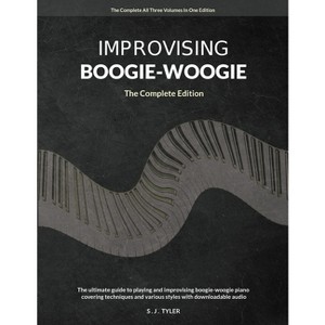 Improvising Boogie Woogie The Complete Edition - by  S J Tyler (Paperback) - 1 of 1