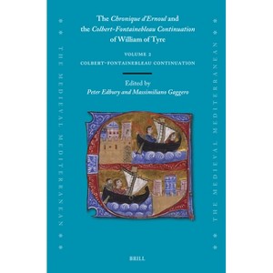 The Chronique d'Ernoul and the Colbert-Fontainebleau Continuation of William of Tyre (Volume 2) - (Medieval Mediterranean) (Hardcover) - 1 of 1