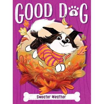 Sweater Weather - (Good Dog) by  Cam Higgins (Paperback)