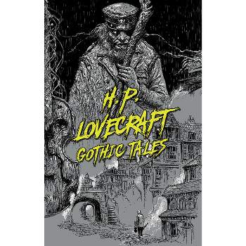 H. P. Lovecraft: Gothic Tales - (Signature Select Classics) by  H P Lovecraft (Paperback)