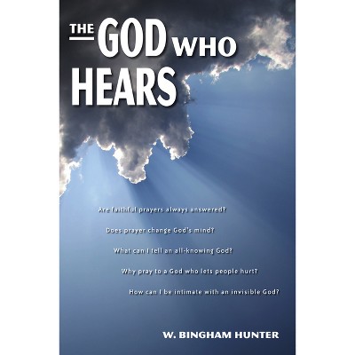 The God Who Hears - by  W Bingham Hunter (Paperback)