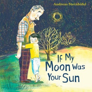If My Moon Was Your Sun - by  Andreas Steinhöfel (Mixed Media Product) - 1 of 1