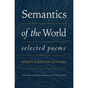Semantics of the World - (Afro-Latin American Writers in Translation) by  Rómulo Bustos Aguirre (Paperback) - 1 of 1