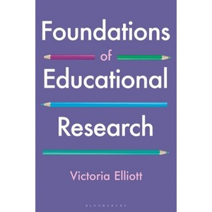Foundations of Educational Research - by  Victoria Elliott (Hardcover) - 1 of 1