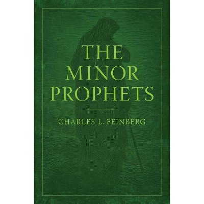 The Minor Prophets - by  Charles L Feinberg (Paperback)