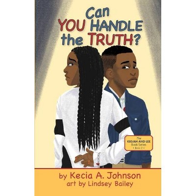 Can You Handle the Truth? - (The Kiojah and Lee Book) by  Kecia A Johnson (Paperback)