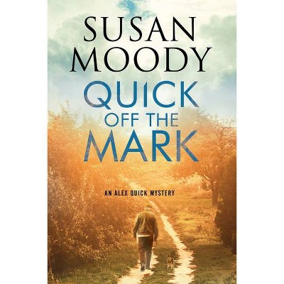 Quick Off the Mark - (Alex Quick Mystery) Large Print by  Susan Moody (Hardcover)