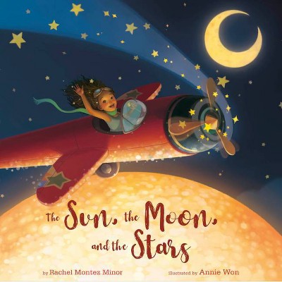 The Sun, the Moon, and the Stars - by  Rachel Montez Minor (Hardcover)