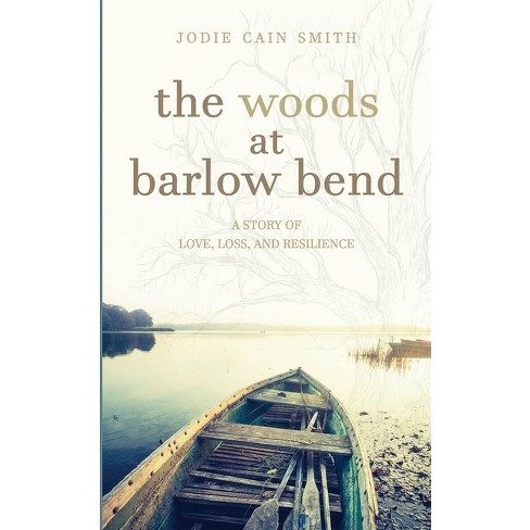 The Woods At Barlow Bend - By Jodie Cain Smith (paperback) : Target