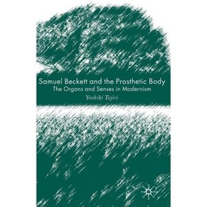Samuel Beckett and the Prosthetic Body - by  Y Tajiri (Hardcover) - 1 of 1