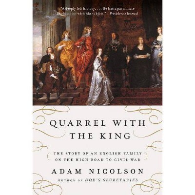 Quarrel with the King - by  Adam Nicolson (Paperback)