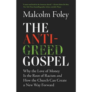 The Anti-Greed Gospel - by  Malcolm Foley (Paperback) - 1 of 1