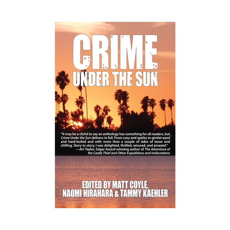 Crime Under the Sun - by  Matt Coyle & Naomi Hirahara & Tammy Kaehler (Paperback), 1 of 2