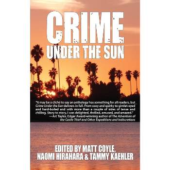 Crime Under the Sun - by  Matt Coyle & Naomi Hirahara & Tammy Kaehler (Paperback)