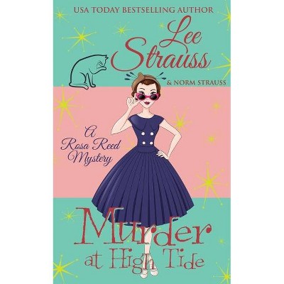 Murder at High Tide - (A Rosa Reed Mystery) by  Lee Strauss (Paperback)