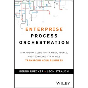 Enterprise Process Orchestration - by  Bernd Ruecker & Leon Strauch (Hardcover) - 1 of 1