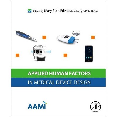 Applied Human Factors in Medical Device Design - by  Mary Beth Privitera (Paperback)