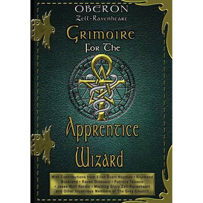 Grimoire for the Apprentice Wizard - by  Oberon Zell-Ravenheart (Paperback)