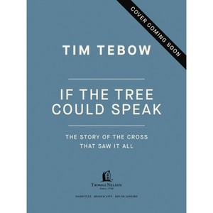 If the Tree Could Speak - by  Tim Tebow (Hardcover) - 1 of 1
