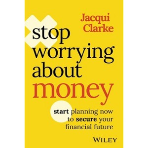 Stop Worrying about Money - by  Jacqui Clarke (Paperback) - 1 of 1