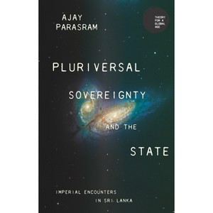 Pluriversal Sovereignty and the State - (Theory for a Global Age) by  Ajay Parasram (Paperback) - 1 of 1