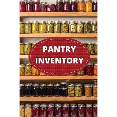 Pantry Inventory Log Book - by  Teresa Rother (Paperback)