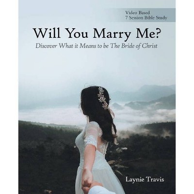 Will You Marry Me? - by  Laynie Travis (Paperback)