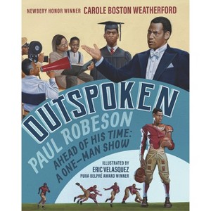 Outspoken: Paul Robeson, Ahead of His Time - by  Carole Boston Weatherford (Hardcover) - 1 of 1