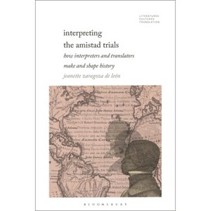 Interpreting the Amistad Trials - (Literatures, Cultures, Translation) by  Jeanette Zaragoza-de León (Hardcover) - 1 of 1