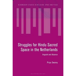 Struggles for Hindu Sacred Space in the Netherlands - (Bloomsbury Studies in Religion, Space and Place) by  Priya Swamy (Hardcover) - 1 of 1