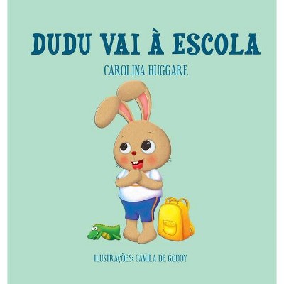 Dudu vai à Escola - by  Carolina Huggare (Hardcover)