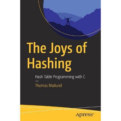 The Joys of Hashing - by  Thomas Mailund (Paperback)