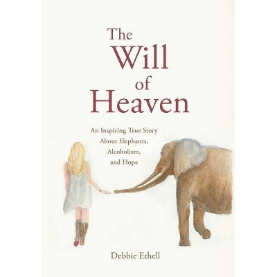 The Will of Heaven - by  Debbie Ethell (Hardcover)